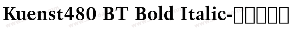 Kuenst480 BT Bold Italic字体转换